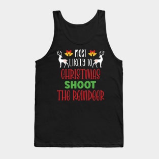 Most Likely To Christmas Shoot The Reindeer - Funny Christmas Deer Family Member Group Gift Tank Top